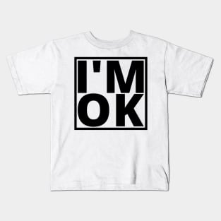 I’M OK Kids T-Shirt